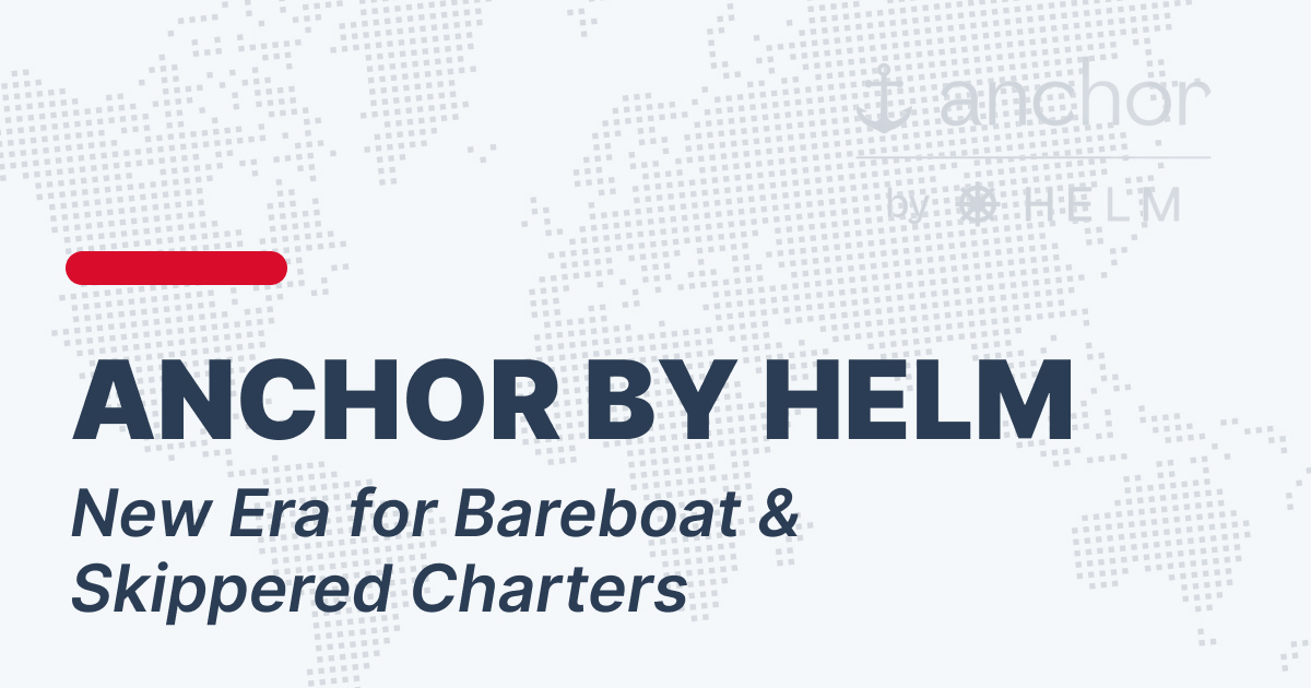 ANCHOR by HELM: New Era for Bareboat & Skippered Charters