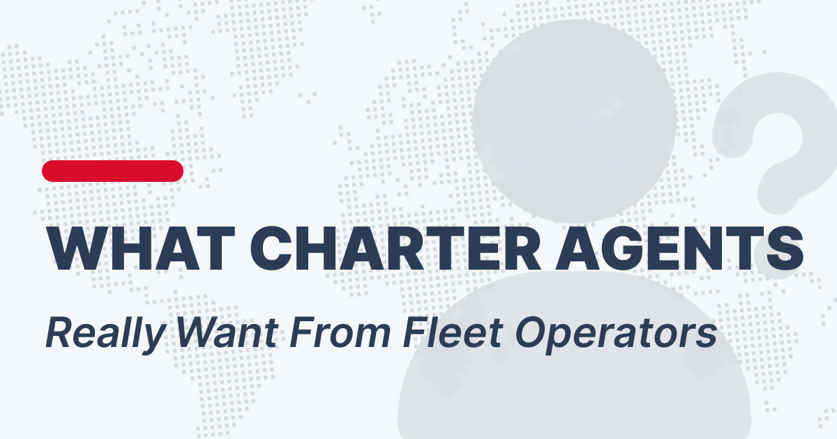 What Charter Agents Really Want From Fleet Operators 